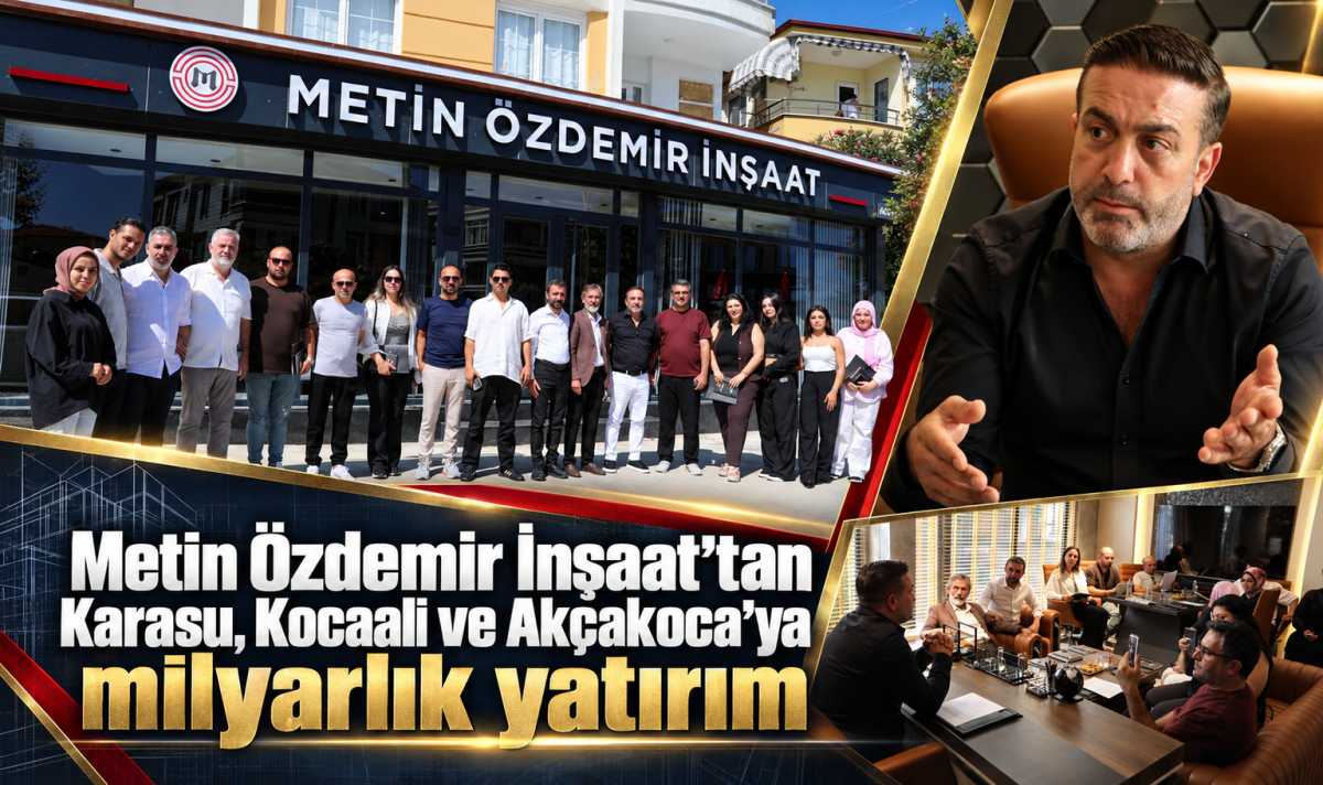 Metin Özdemir İnşaat’tan Karasu, Kocaali ve Akçakoca’ya milyarlık yatırım