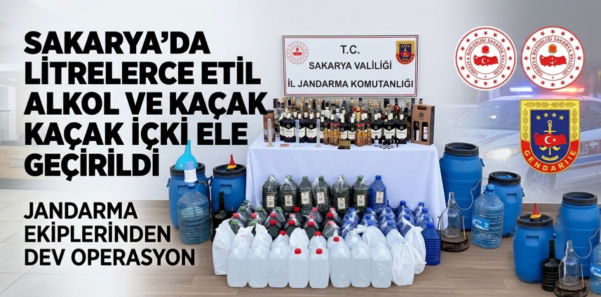 SAKARYA’DA LİTRELERCE ETİL ALKOL VE KAÇAK İÇKİ ELE GEÇİRİLDİ