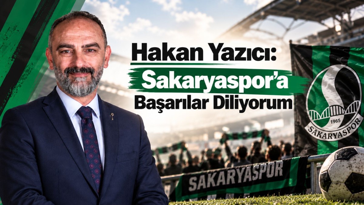 Başkan Hakan Yazıcı: Sakaryaspor’a Başarılar Diliyorum